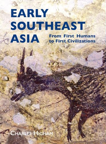 Early Southeast Asia From First Humans to First Civilizations