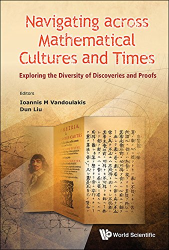 Navigating Across Mathematical Cultures and Times Exploring the Diversity of Discoveries and Proofs