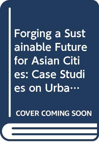 Forging a Sustainable Future for Asian Cities: Case Studies on Urban Regeneration