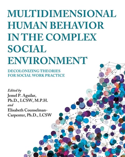 Multidimensional Human Behavior in the Complex Social Environment Decolonizing Theories for Social Work Practice