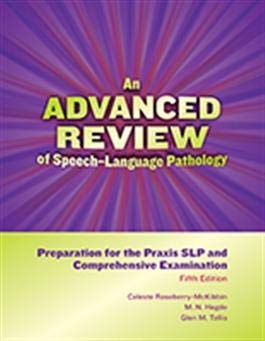 An Advanced Review of Speech-Language Pathology Preparation for the Praxis SLP and Comprehensive Examination