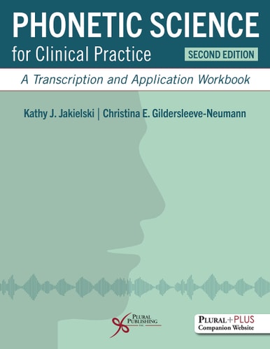 Phonetic Science for Clinical Practice A Transcription and Application Workbook
