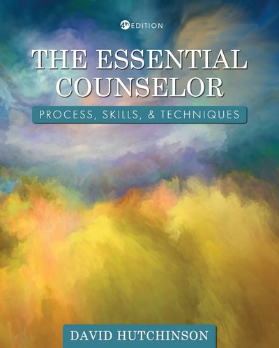 The Essential Counselor Process, Skills, and Techniques