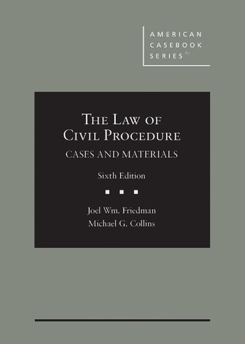 The Law of Civil Procedure: Cases and Materials (American Casebook Series)