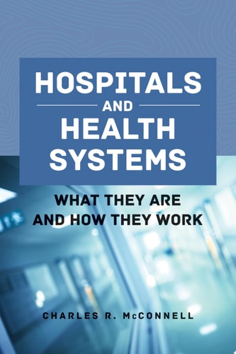 Hospitals and Health Systems What They Are and How They Work