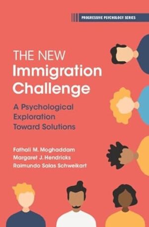 The New Immigration Challenge A Psychological Exploration Toward Solutions