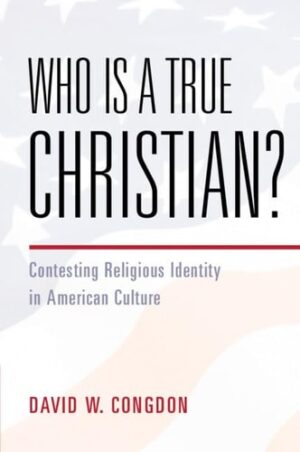 Who Is a True Christian? Contesting Religious Identity in American Culture