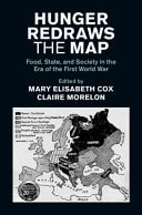 Hunger Redraws the Map Food, State, and Society in the Era of the First World War