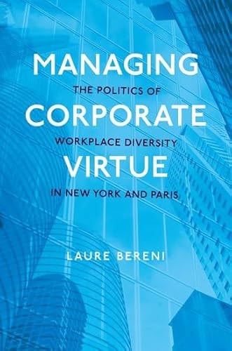 Managing Corporate Virtue The Politics of Workplace Diversity in New York and Paris