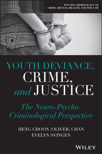 Youth Deviance, Crime, and Justice The Neuro-Psycho-Criminological Perspective