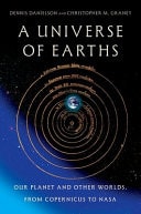 A Universe of Earths Our Planet and Other Worlds, from Copernicus to NASA