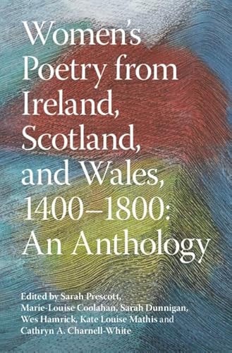 Women's Poetry from Ireland, Scotland, and Wales, 1400-1800: An Anthology