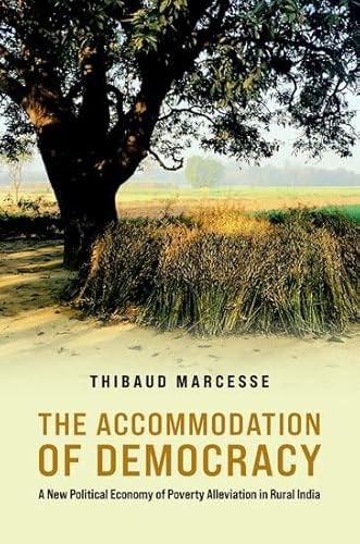 The Accommodation of Democracy A New Political Economy of Poverty Alleviation in Rural India