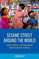 Sesame Street Around the World Culture, Politics, and Transnational Organizational Partnerships