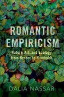 Romantic Empiricism Nature, Art, and Ecology from Herder to Humboldt