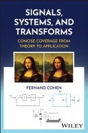 Signals, Systems, and Transforms Concise Coverage from Theory to Application