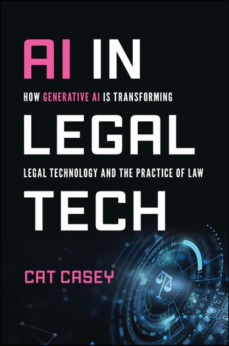 AI in Legal Tech How Generative AI Is Transforming Legal Technology and the Practice of Law