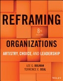 Reframing Organizations Artistry, Choice, and Leadership