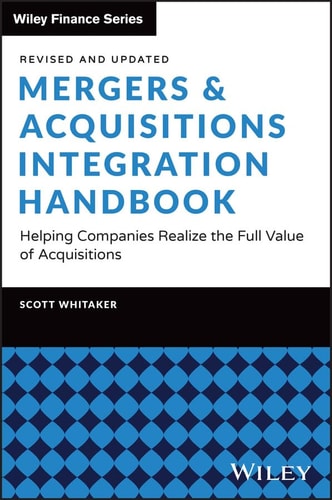 Mergers & Acquisitions Integration Handbook Helping Companies Realize the Full Value of Acquisitions, Revised and Updated