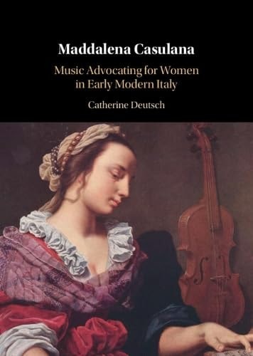 Maddalena Casulana Music Advocating for Women in Early Modern Italy