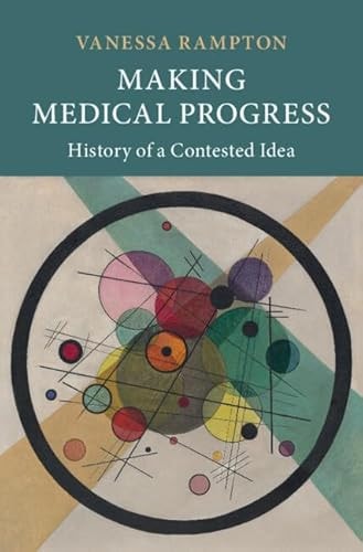 Making Medical Progress History of a Contested Idea