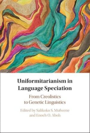 Uniformitarianism in Language Speciation From Creolistics to Genetic Linguistics