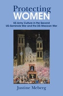 Protecting Women US Army Culture in the Second US-Seminole War and the US-Mexican War