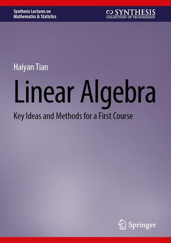 Linear Algebra Key Ideas and Methods for a First Course