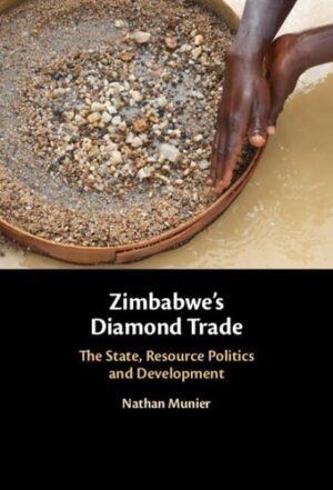 Zimbabwe's Diamond Trade The State, Resource Politics and Development