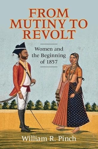 From Mutiny to Revolt Women and the Beginning of 1857