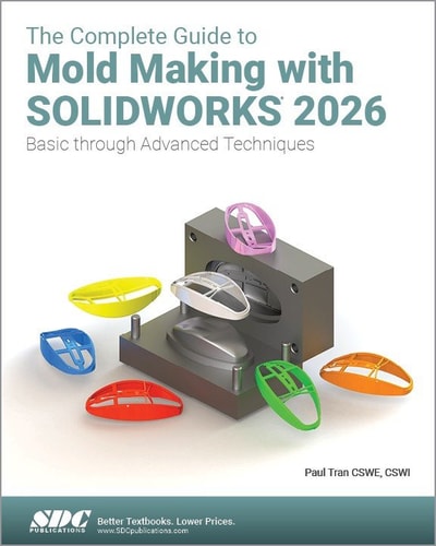 The Complete Guide to Mold Making with SOLIDWORKS 2026 - Basic through Advanced Techniques