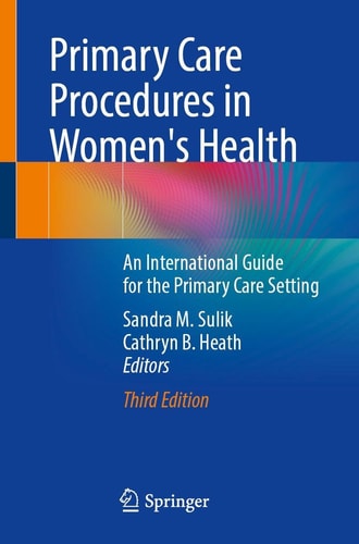 Primary Care Procedures in Women's Health An International Guide for the Primary Care Setting