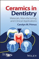 Ceramics in Dentistry Materials, Manufacturing, and Clinical Applications