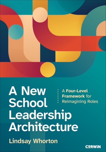 A New School Leadership Architecture A Four-Level Framework for Reimagining Roles