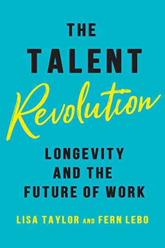 The Talent Revolution Longevity and the Future of Work, Updated Edition