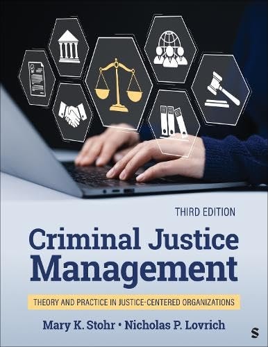 Criminal Justice Management Theory and Practice in Justice-Centered Organizations