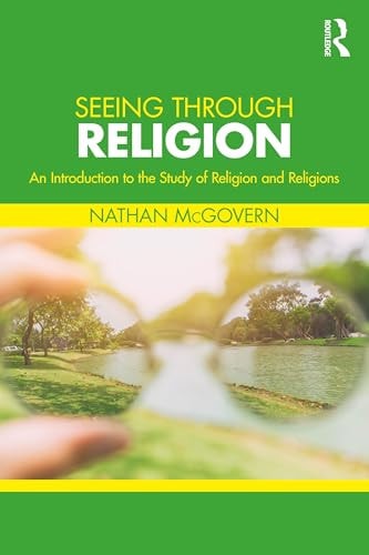 Seeing Through Religion An Introduction to the Study of Religion and Religions