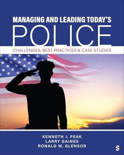 Managing and Leading Today?s Police Challenges, Best Practices and Case Studies
