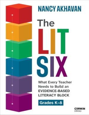 The Lit Six What Every Teacher Needs to Build an Evidence-Based Literacy Block
