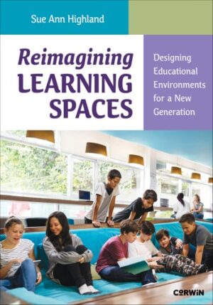 Reimagining Learning Spaces Designing Educational Environments for a New Generation