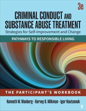 Criminal Conduct and Substance Abuse Treatment: Strategies for Self-Improvement and Change, Pathways to Responsible Living - The Participant?s Workbook