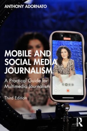Mobile and Social Media Journalism A Practical Guide for Multimedia Journalism