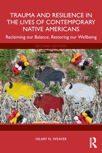 Trauma and Resilience in the Lives of Contemporary Native Americans Reclaiming Our Balance, Restoring Our Wellbeing