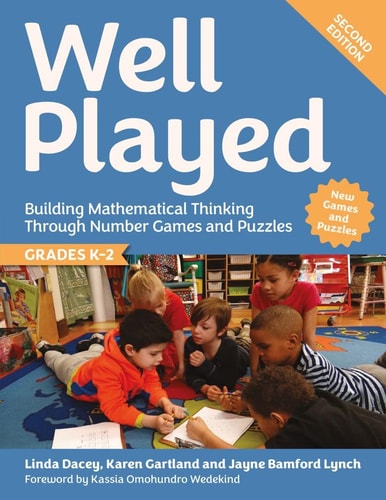 Well Played, Grades K-2 Building Mathematical Thinking Through Number Games and Puzzles