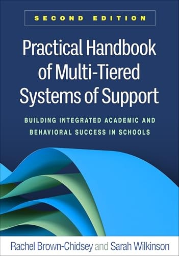 Practical Handbook of Multi-Tiered Systems of Support Building Integrated Academic and Behavioral Success in Schools