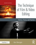 The Technique of Film and Video Editing History, Theory, and Practice