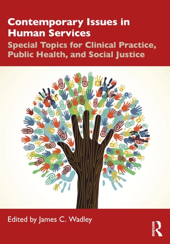 Contemporary Issues in Human Services Special Topics for Clinical Practice, Public Health, and Social Justice