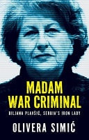 Madam War Criminal Biljana Plavsic, Serbia's Iron Lady