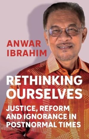 Rethinking Ourselves Justice, Reform and Ignorance in Postnormal Times