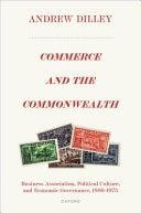Commerce and the Commonwealth Business Association, Political Culture, and Economic Governance, 1886-1975